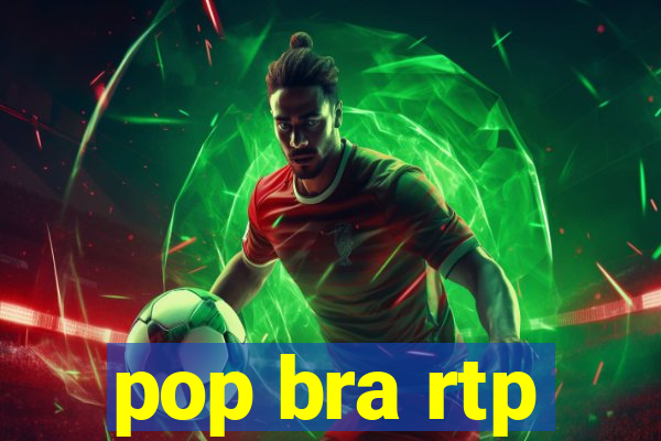 pop bra rtp